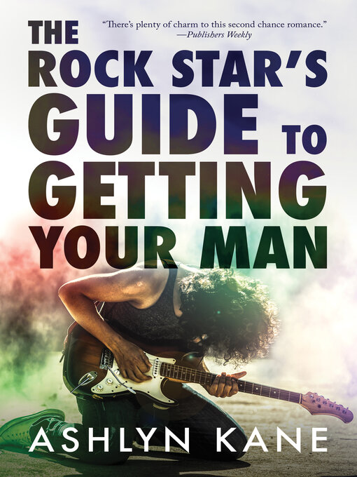 Title details for The Rock Star's Guide to  Getting Your Man by Ashlyn Kane - Available